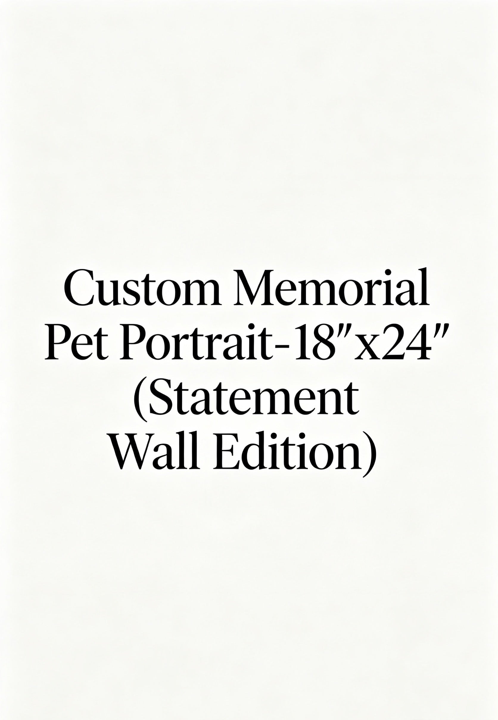 Custom Memorial Pet Portrait - 18" x 24" (Statement Wall Edition)