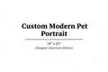 Custom Modern Pet Portrait - 18" x 24" (Designer Statement Edition）