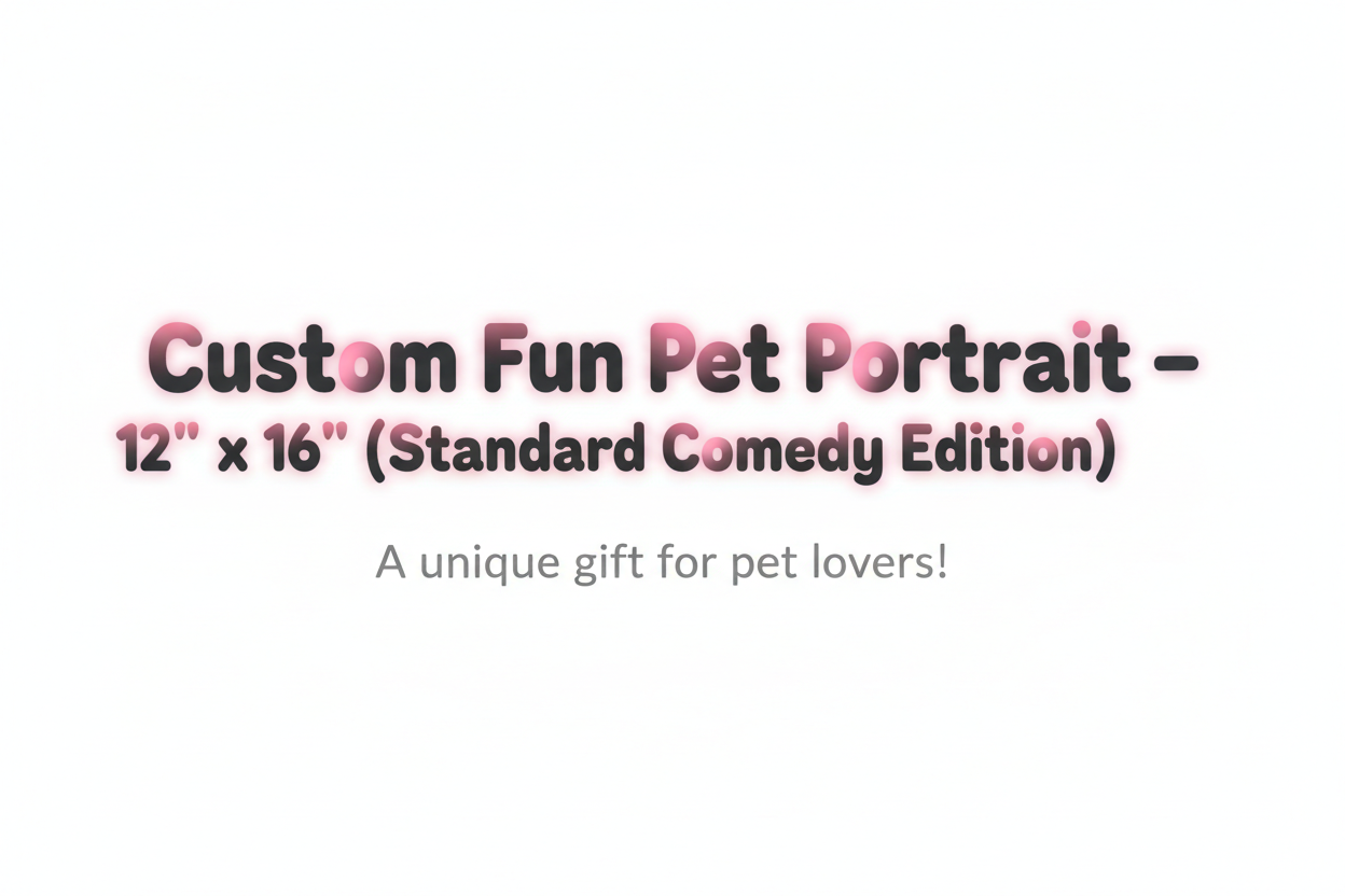 Custom Fun Pet Portrait - 12" x 16" (Standard Comedy Edition)